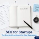 SEO for Startups – The Smartest Investment for New Businesses