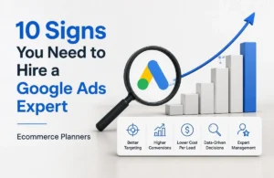 10 Signs You Need to Hire a Google Ads Expert