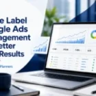 White Label Google Ads Management for Better PPC Results